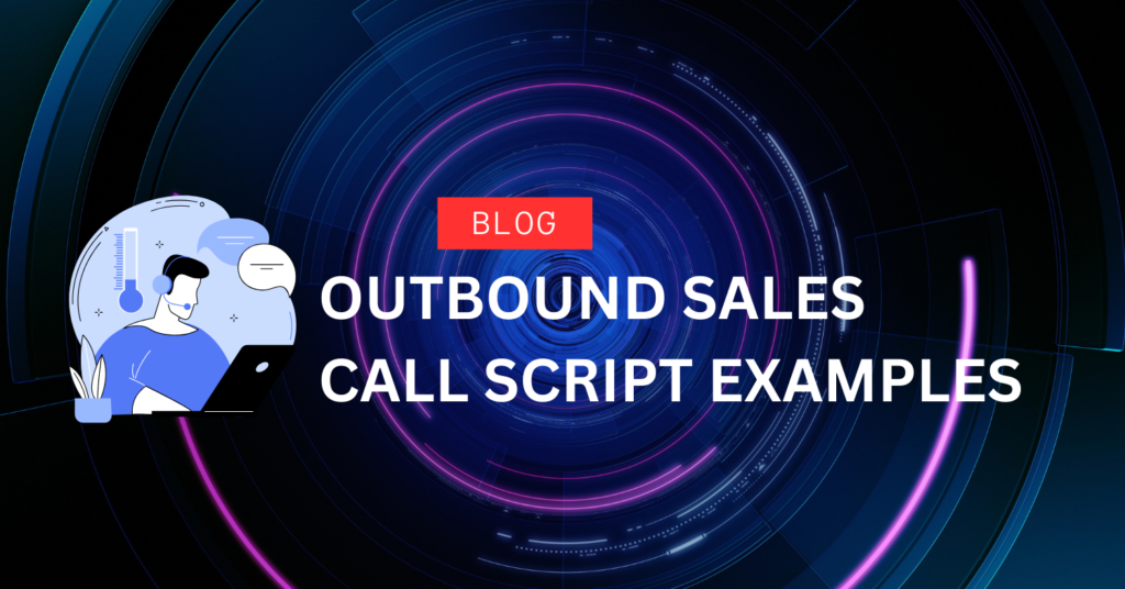 OUTBOUND SALES CALL SCRIPT EXAMPLES